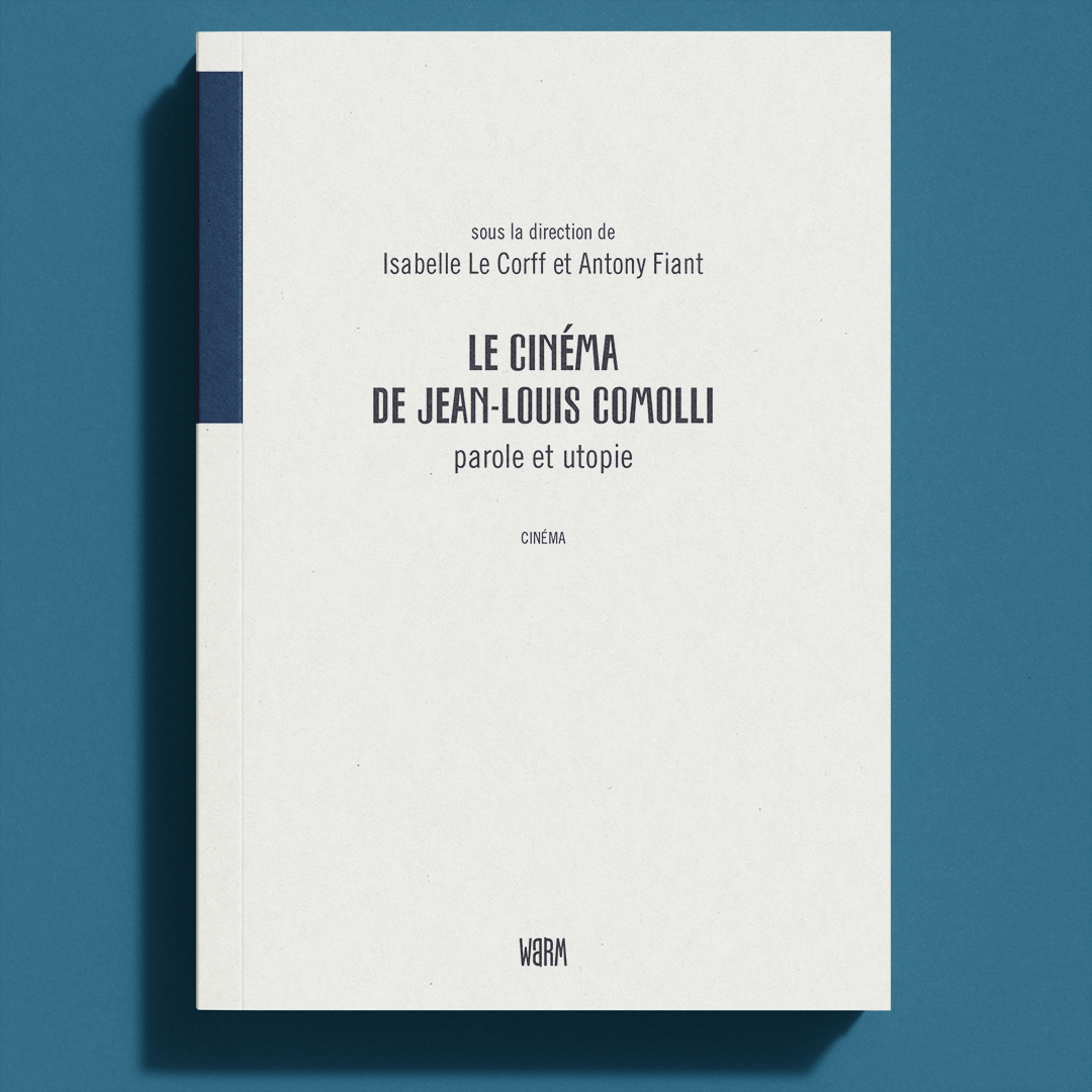 Le cinéma de Jean-Louis Comolli, parole et utopie