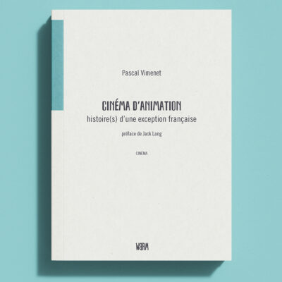 Parution de Cinéma d&rsquo;animation, histoire(s) d&rsquo;une exception française